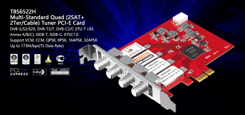 TBS6522H Multi-Standard Quad (2SAT+ 2Ter/Cable) Tuner PCI-E Card TBS6522H Multi-Standard Quad (2SAT+ 2Ter/Cable) Tuner PCI-E Card